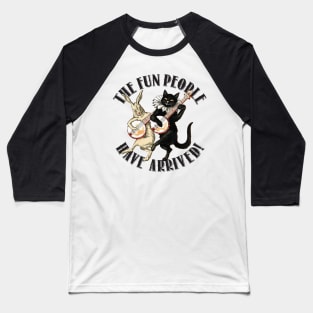 The Fun People Have Arrived Baseball T-Shirt